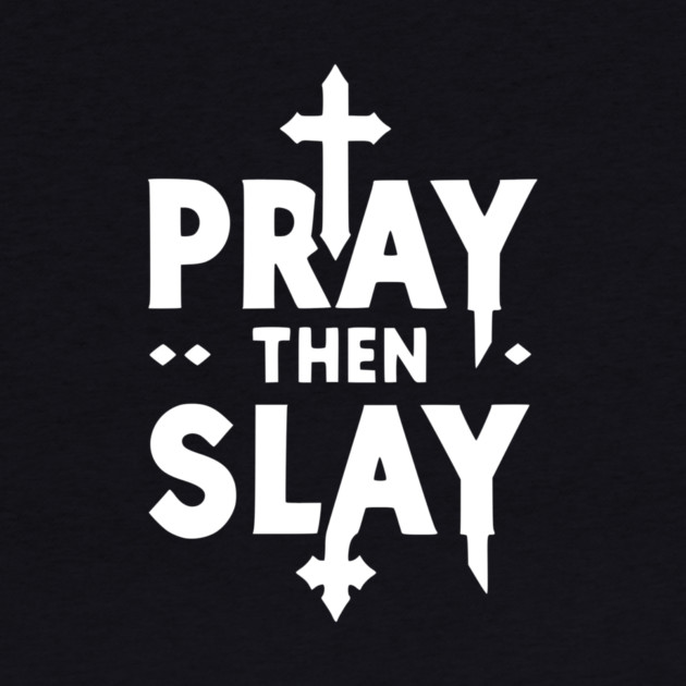 Pray then Slay by Frank Ring