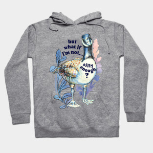 but what if I'm not silly enough Hoodie