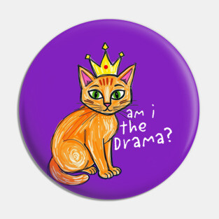 Am I the Drama cat Pin