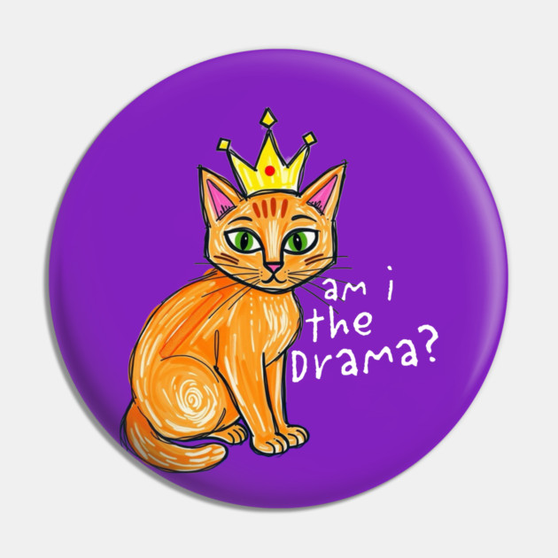 Am I the Drama cat Pin by Pete the Cat Guy