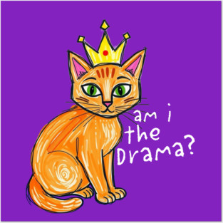 Am I the Drama cat Posters and Art