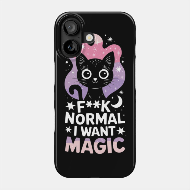 F**k Normal I Want Magic Sassy Attitude Phone Case by Anticorporati