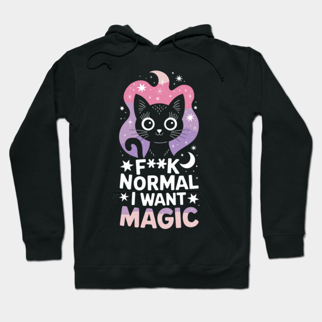 F**k Normal I Want Magic Sassy Attitude Hoodie by Anticorporati