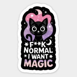 F**k Normal I Want Magic Sassy Attitude Sticker