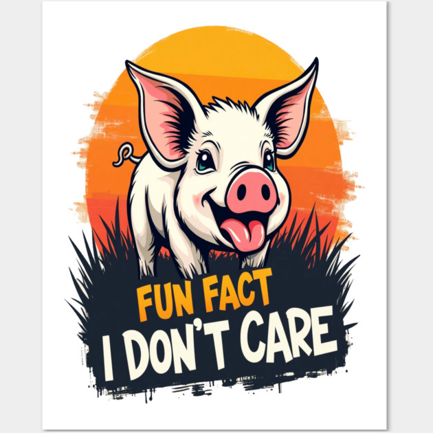 Fun Fact I don't Care Cute Pig Text Design Wall Art by BirdsnStuff