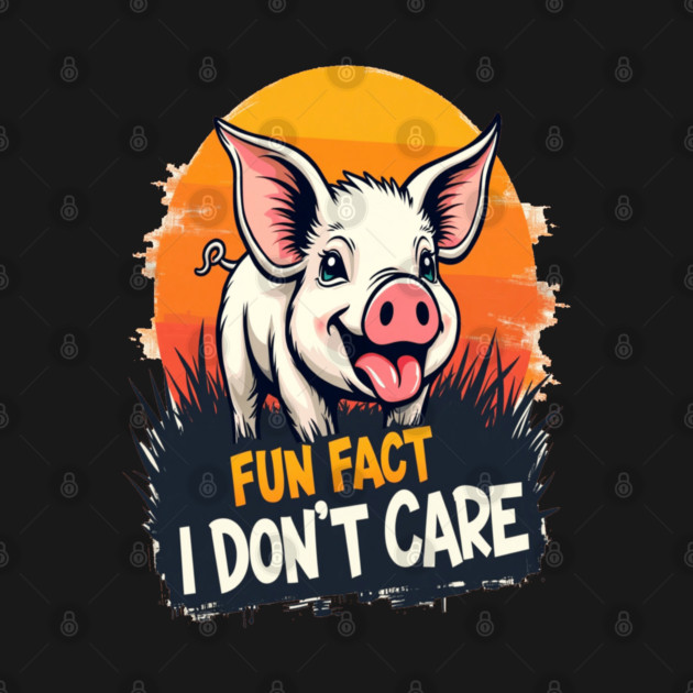 Fun Fact I don't Care Cute Pig Text Design by BirdsnStuff