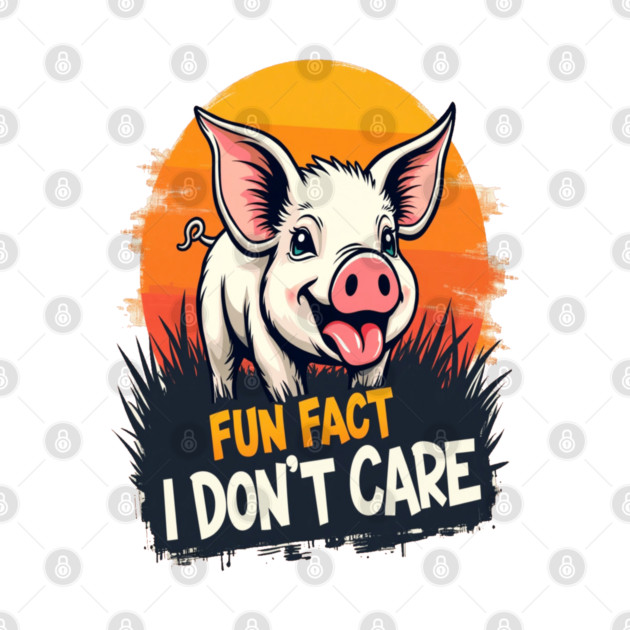 Fun Fact I don't Care Cute Pig Text Design by BirdsnStuff