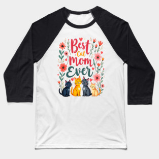 Best Cat Mom Ever Floral Design Baseball T-Shirt