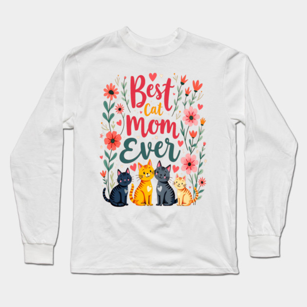 Best Cat Mom Ever Floral Design Long Sleeve T-Shirt by BirdsnStuff
