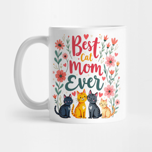 Best Cat Mom Ever Floral Design by BirdsnStuff