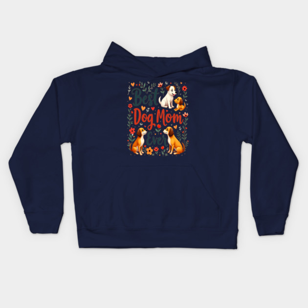 Best Dog Mom Ever Kids Hoodie by BirdsnStuff