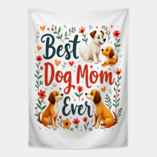 Best Dog Mom Ever Tapestry