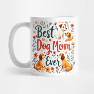 Best Dog Mom Ever Mug