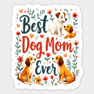 Best Dog Mom Ever Sticker