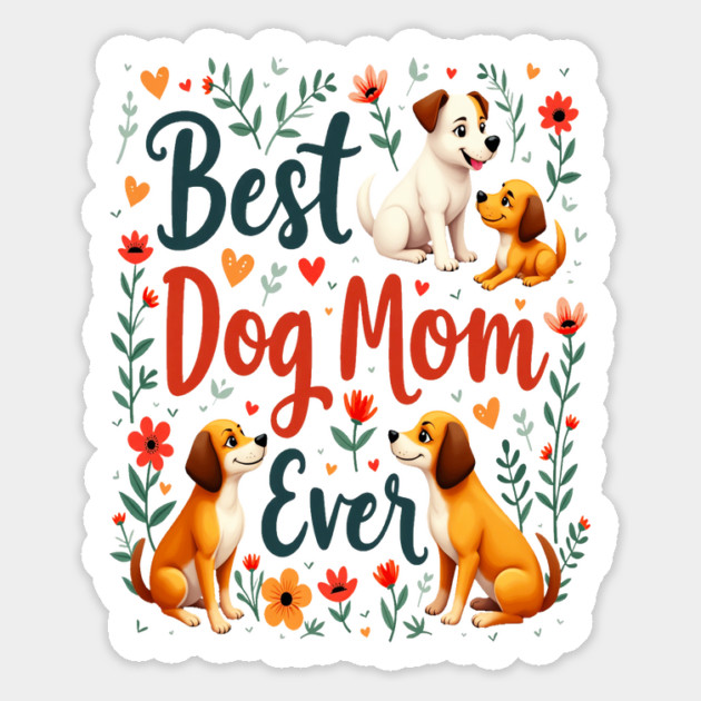 Best Dog Mom Ever Magnet by BirdsnStuff