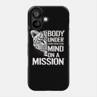 Body Under Construction, Mind on a Mission Phone Case
