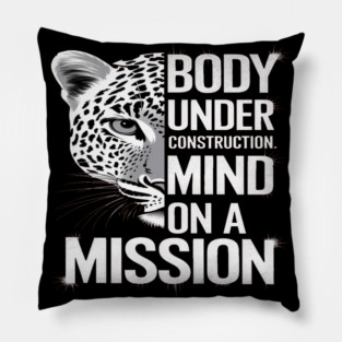 Body Under Construction, Mind on a Mission Pillow