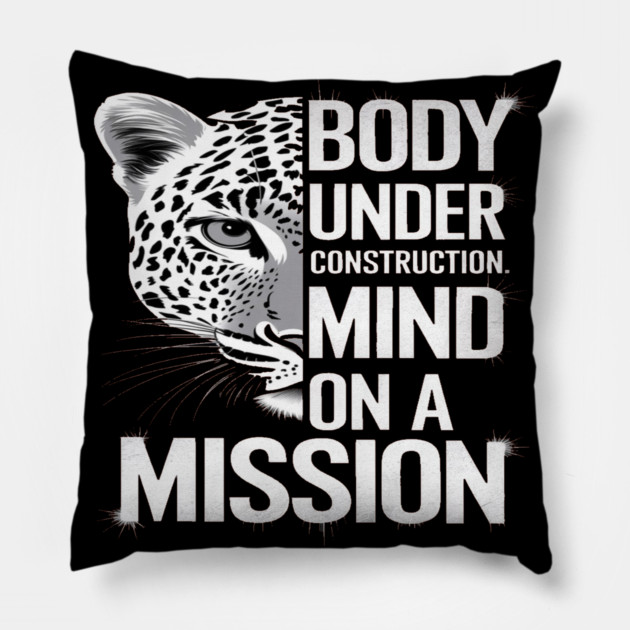 Body Under Construction, Mind on a Mission Pillow by BirdsnStuff