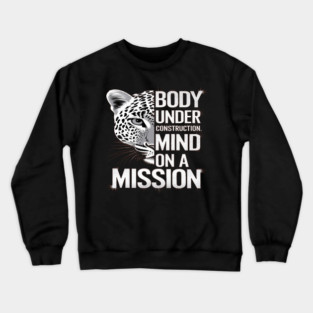 Body Under Construction, Mind on a Mission Crewneck Sweatshirt