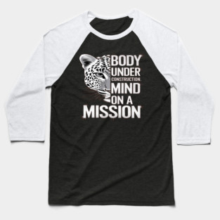 Body Under Construction, Mind on a Mission Baseball T-Shirt