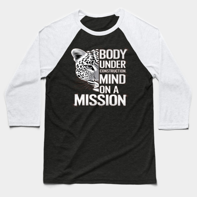 Body Under Construction, Mind on a Mission Baseball T-Shirt by BirdsnStuff