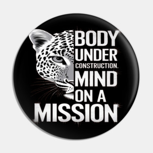 Body Under Construction, Mind on a Mission Pin