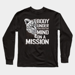 Body Under Construction, Mind on a Mission Long Sleeve T-Shirt