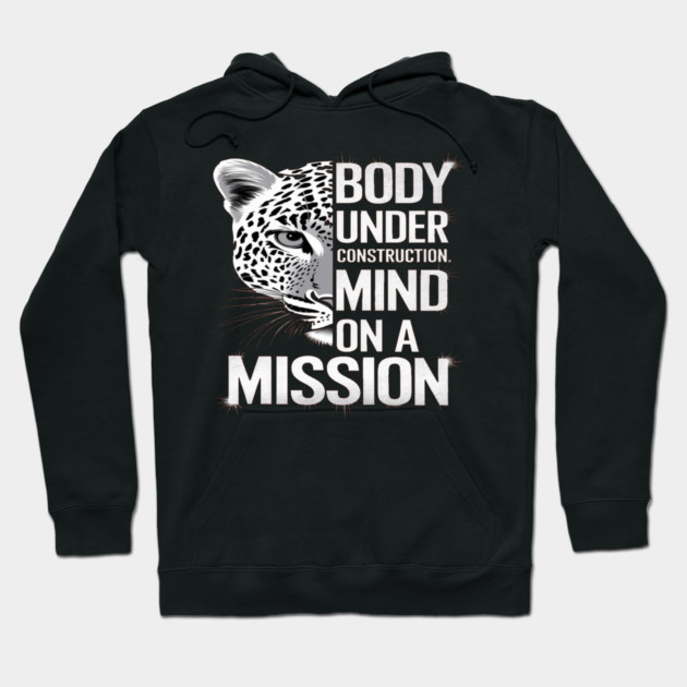 Body Under Construction, Mind on a Mission Hoodie by BirdsnStuff