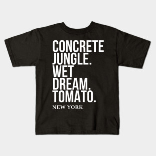 Concrete jungle wet dreams tomato Kids T-Shirt