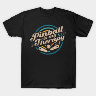 Pinball Is My Therapy T-Shirt