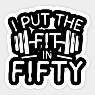 I Put The Fit in Fifty Magnet