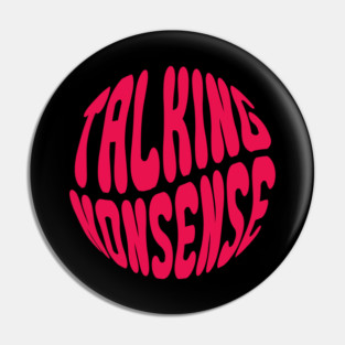 Talking nonsense Pin