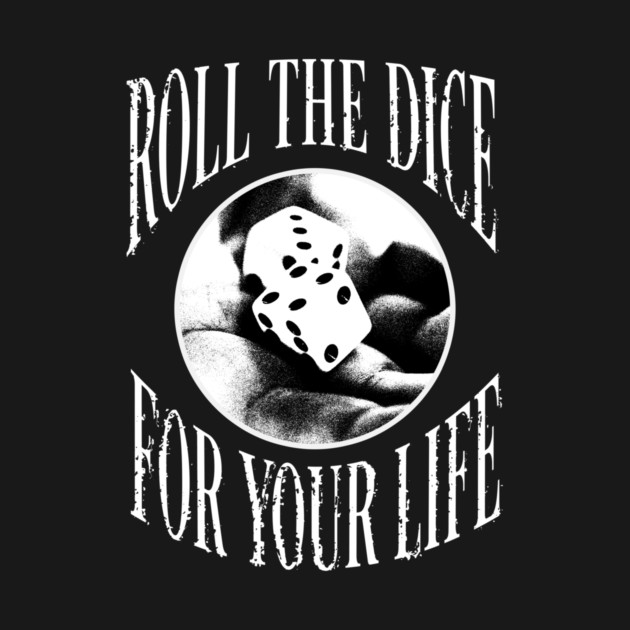 Roll the dice by saintdesignidn