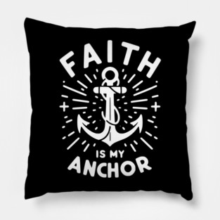 Faith is My Anchor Pillow