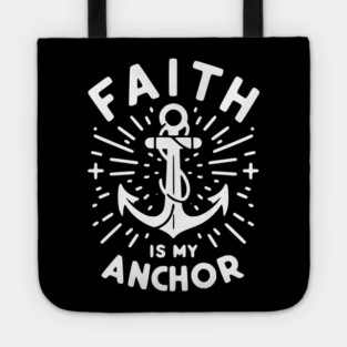 Faith is My Anchor Tote