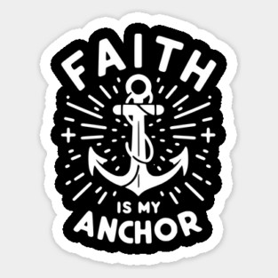 Faith is My Anchor Sticker