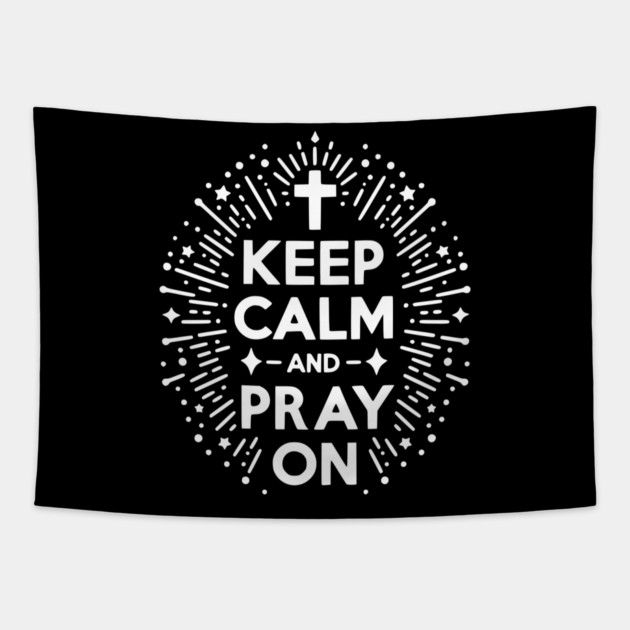 Keep Calm and Pray On Tapestry by Frank Ring