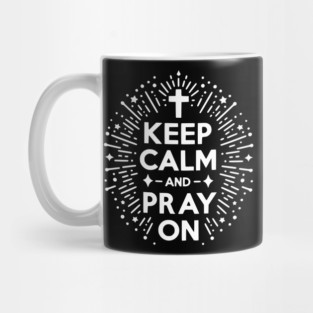 Keep Calm and Pray On Mug