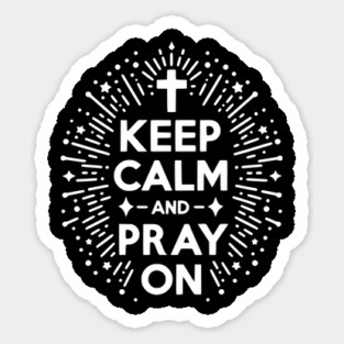 Keep Calm and Pray On Sticker