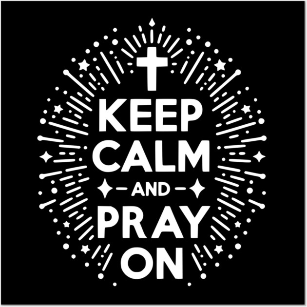 Keep Calm and Pray On Wall Art by Frank Ring