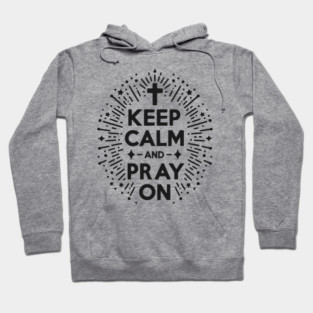 Keep Calm and Pray On Hoodie