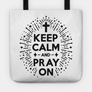 Keep Calm and Pray On Tote