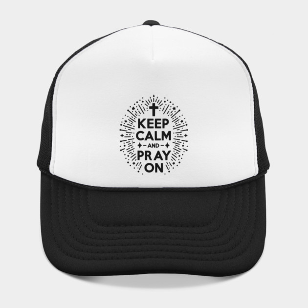 Keep Calm and Pray On by Frank Ring
