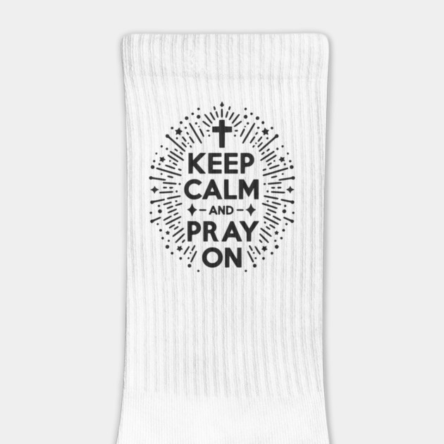 Keep Calm and Pray On by Frank Ring