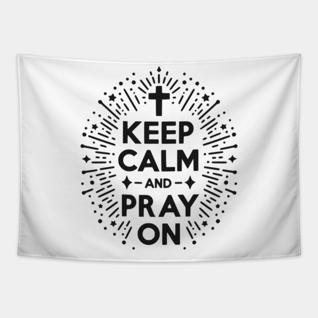 Keep Calm and Pray On Tapestry by Frank Ring