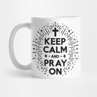 Keep Calm and Pray On Mug
