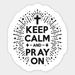 Keep Calm and Pray On Sticker