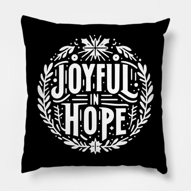 Joyful in Hope Pillow by Frank Ring
