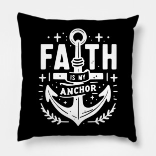 Faith is My Anchor Pillow