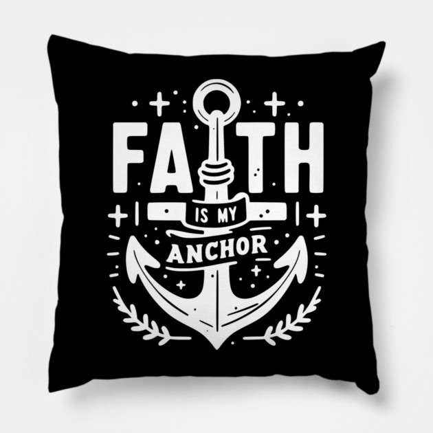 Faith is My Anchor Pillow by Frank Ring